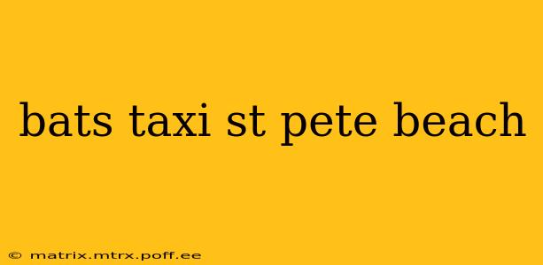 bats taxi st pete beach