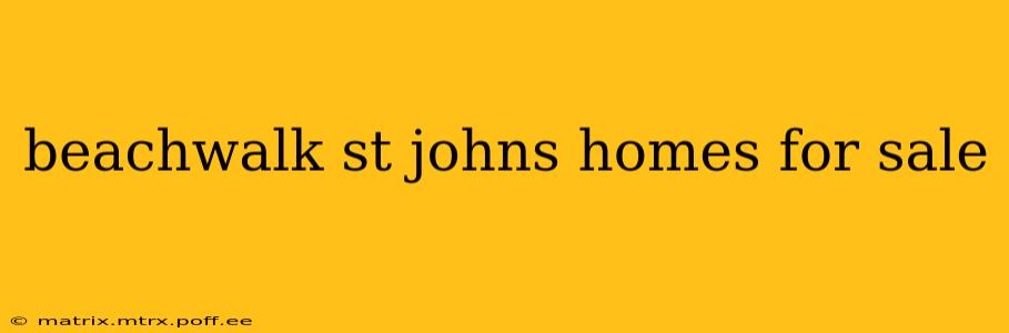 beachwalk st johns homes for sale
