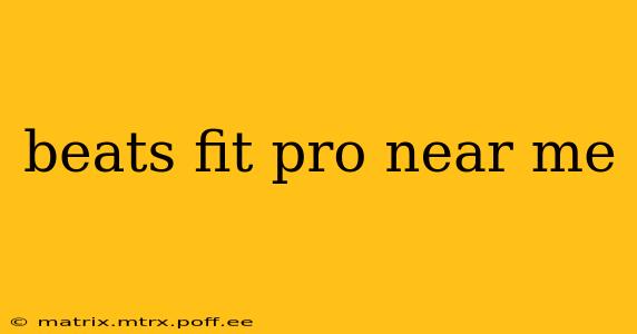 beats fit pro near me