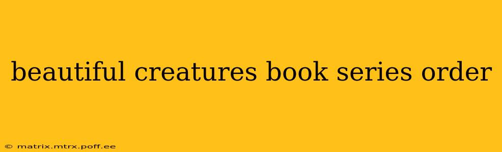 beautiful creatures book series order