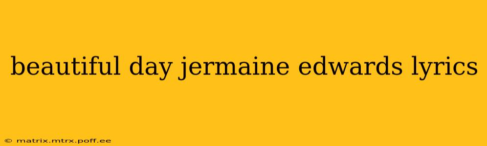 beautiful day jermaine edwards lyrics