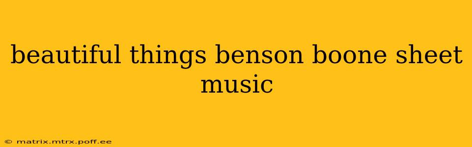 beautiful things benson boone sheet music