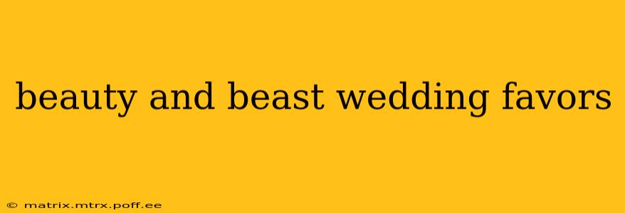 beauty and beast wedding favors