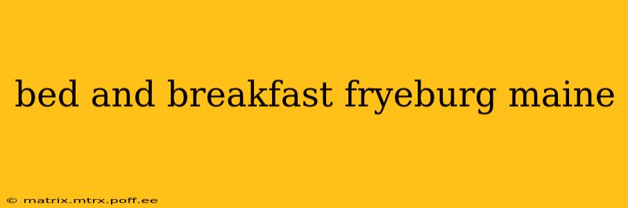 bed and breakfast fryeburg maine