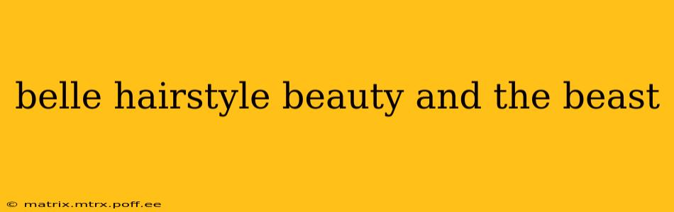belle hairstyle beauty and the beast