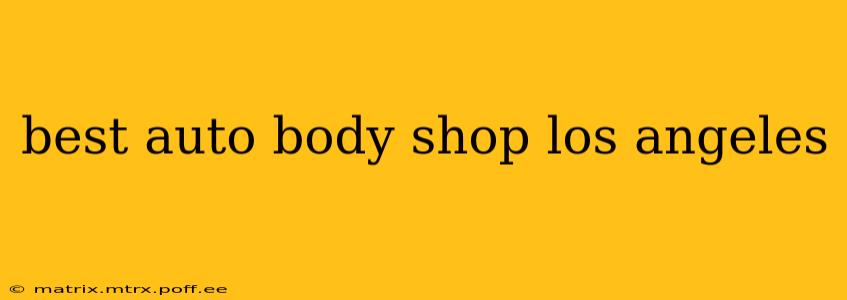 best auto body shop los angeles