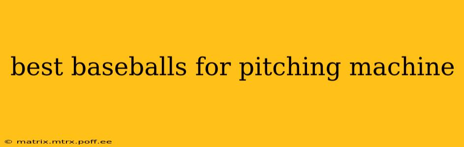 best baseballs for pitching machine