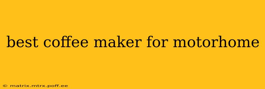 best coffee maker for motorhome