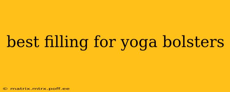 best filling for yoga bolsters