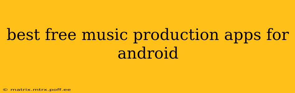 best free music production apps for android