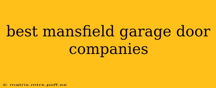 best mansfield garage door companies