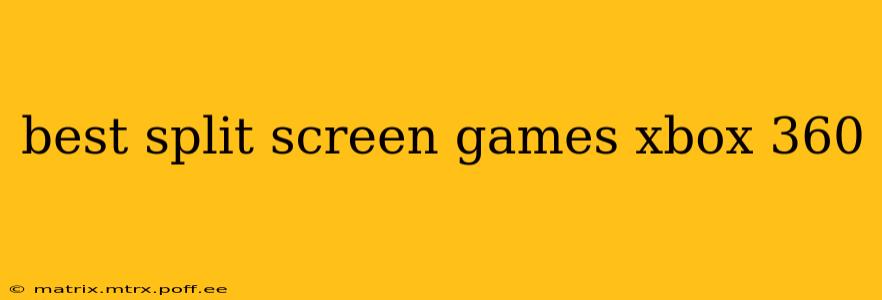 best split screen games xbox 360