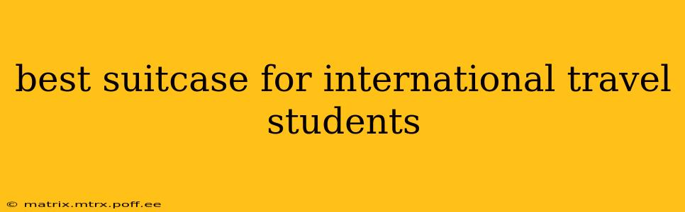 best suitcase for international travel students