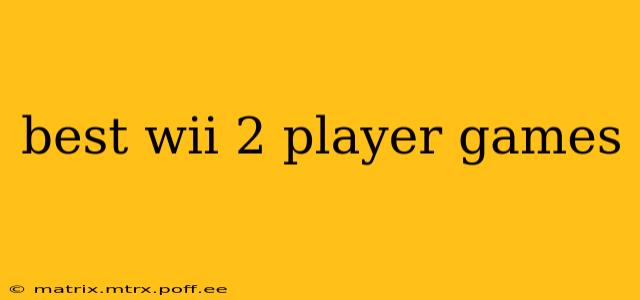 best wii 2 player games