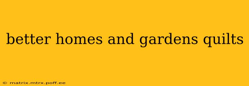 better homes and gardens quilts