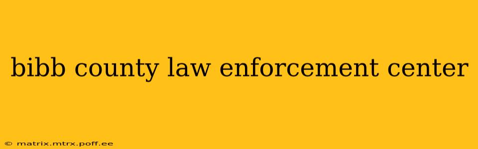 bibb county law enforcement center