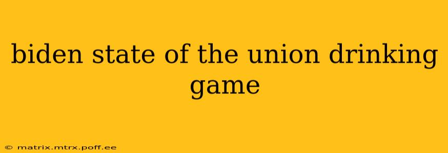 biden state of the union drinking game