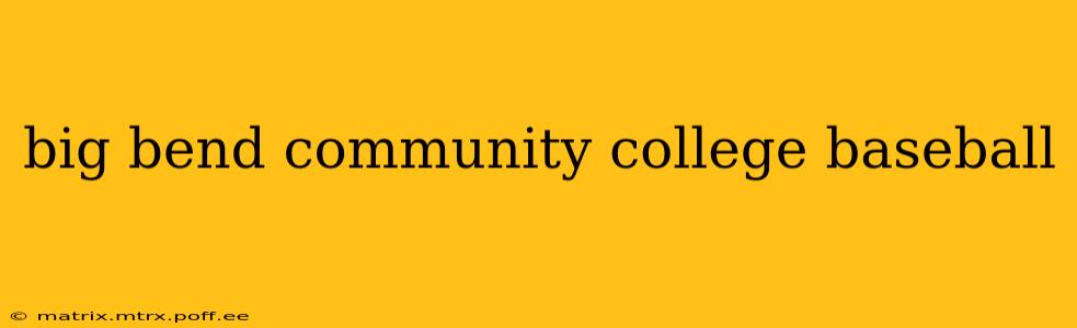 big bend community college baseball