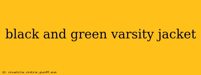 black and green varsity jacket