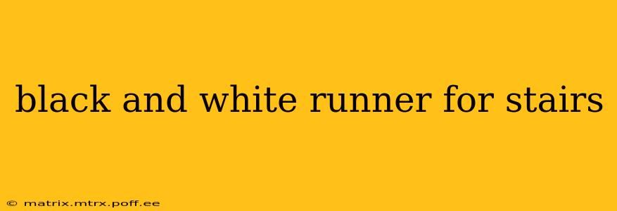 black and white runner for stairs