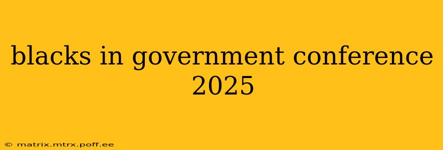 blacks in government conference 2025