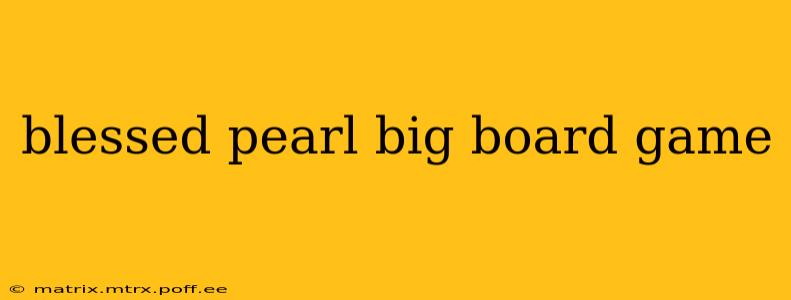 blessed pearl big board game