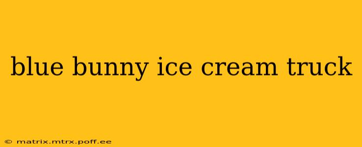 blue bunny ice cream truck
