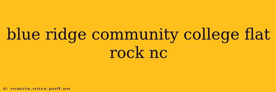 blue ridge community college flat rock nc