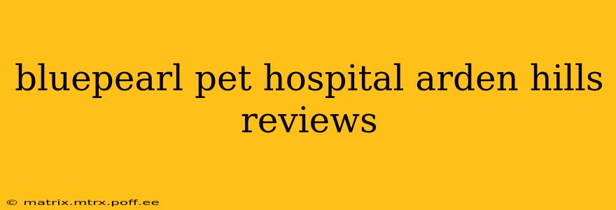 bluepearl pet hospital arden hills reviews