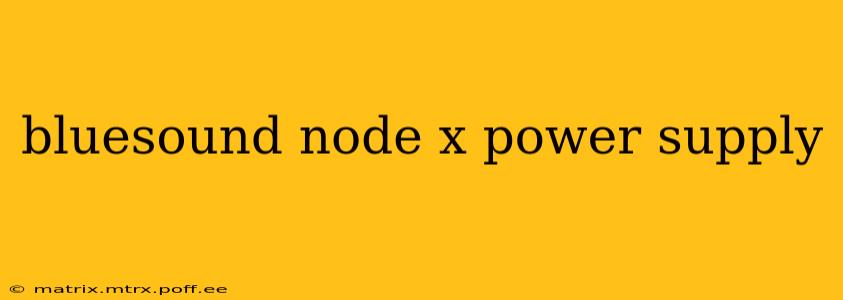 bluesound node x power supply
