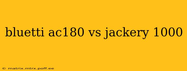 bluetti ac180 vs jackery 1000