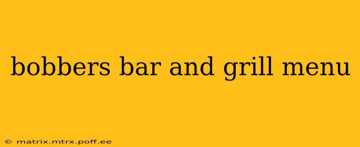 bobbers bar and grill menu