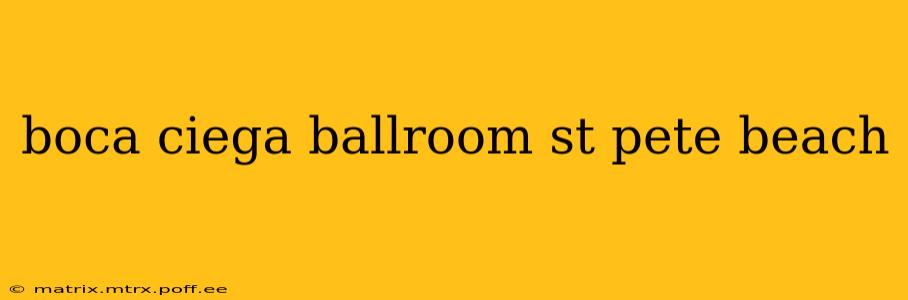 boca ciega ballroom st pete beach