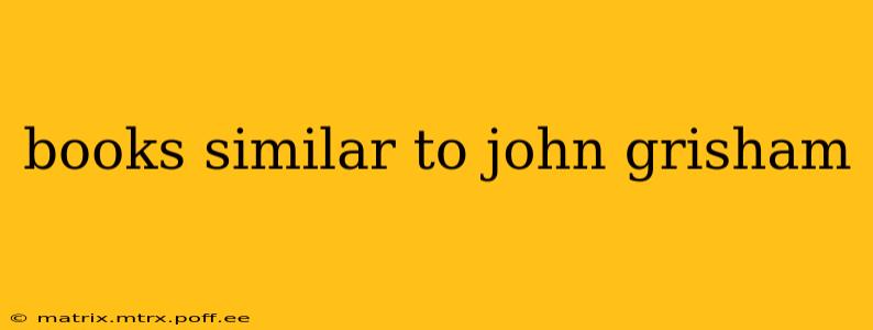 books similar to john grisham
