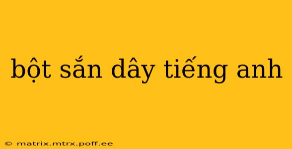 bột sắn dây tiếng anh
