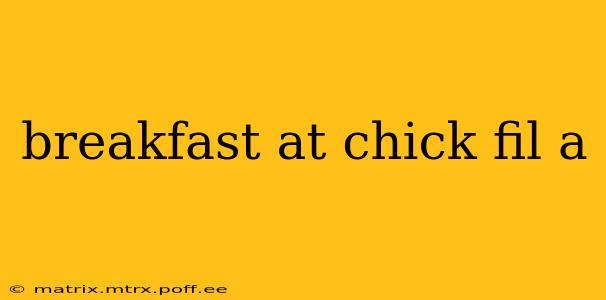 breakfast at chick fil a