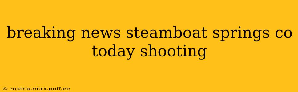 breaking news steamboat springs co today shooting
