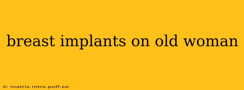 breast implants on old woman
