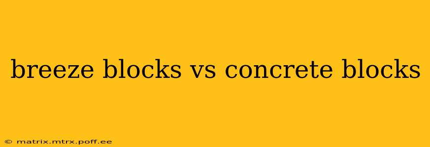 breeze blocks vs concrete blocks