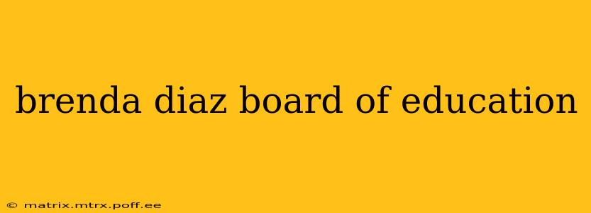 brenda diaz board of education