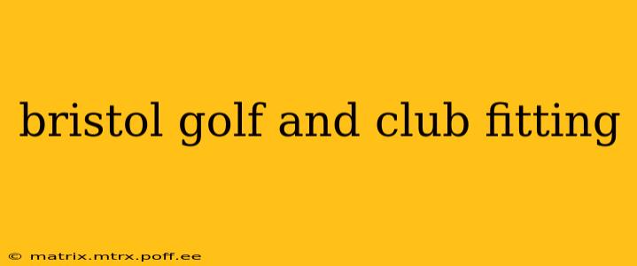bristol golf and club fitting