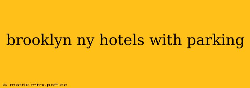 brooklyn ny hotels with parking