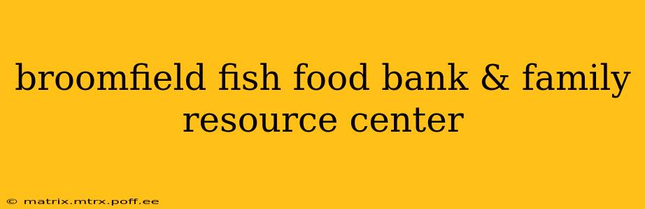 broomfield fish food bank & family resource center