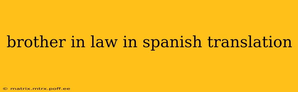 brother in law in spanish translation