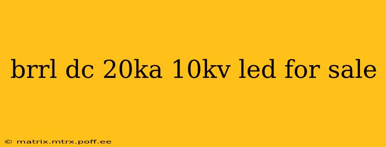 brrl dc 20ka 10kv led for sale