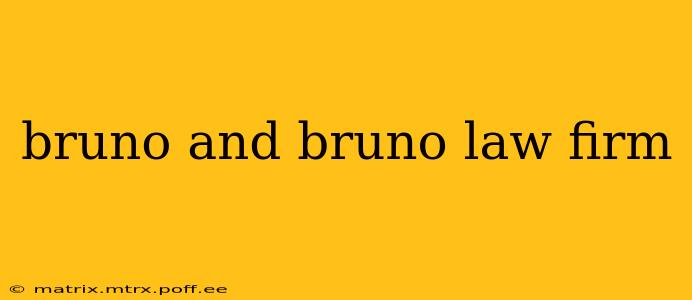 bruno and bruno law firm