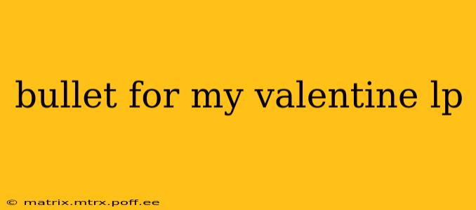 bullet for my valentine lp