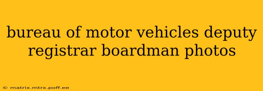 bureau of motor vehicles deputy registrar boardman photos