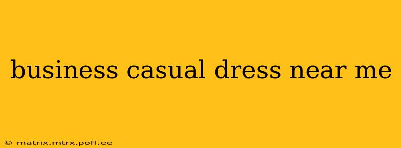 business casual dress near me