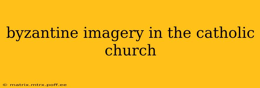 byzantine imagery in the catholic church